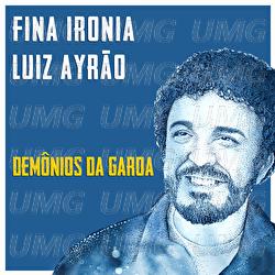Fina Ironia - Luiz Ayr&atilde;o, Dem&ocirc;nios Da Garoa