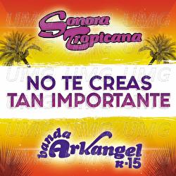 No Te Creas Tan Importante - Sonora Tropicana, Banda Arkangel R-15
