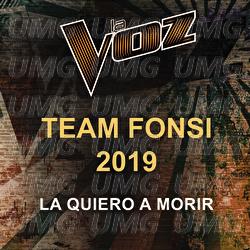 La Quiero A Morir - La Voz Team Fonsi 2019