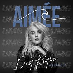 Don't Bother - Aim&eacute;e