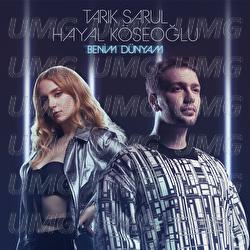 Benim Dunyam - Tarık Sarul, Hayal K&ouml;seoğlu