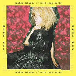 Tenker tilbake / Mitt type party - Maya Vik, Oral Bee