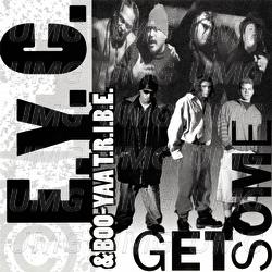 Get Some - E.Y.C., Boo-Yaa T.R.I.B.E.