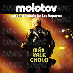 M&aacute;s Vale Cholo - Molotov
