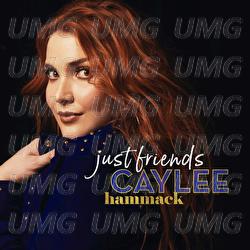 Just Friends - Caylee Hammack
