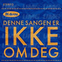 Denne sangen er ikke om deg - Di Derre