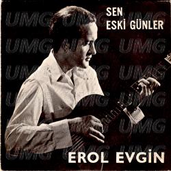 Sen / Eski Gunler - Erol Evgin