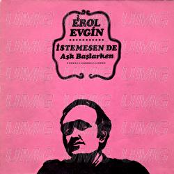 Istemesen De / Ask Baslarken - Erol Evgin
