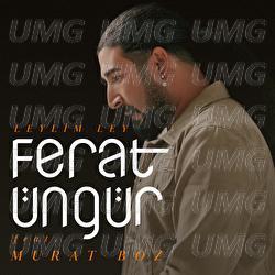 Leylim Ley - Ferat &Uuml;ng&uuml;r, Murat Boz