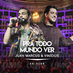 Pra Todo Mundo Ver - Juan Marcus & Vinicius