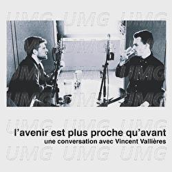 L'avenir est plus proche qu'avant: une conversation avec Vincent Valli&egrave;res - Vincent Valli&egrave;res