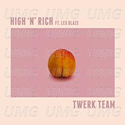 Twerk Team - High 'n' Rich, LexBlaze