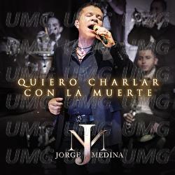 Quiero Charlar Con La Muerte - Jorge Medina