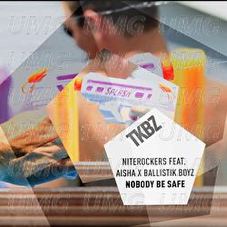 Nobody Be Safe - Niterockers, Aisha, Ballistik Boyz