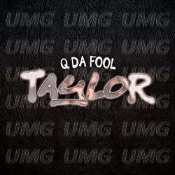 Taylor - Q Da Fool