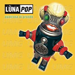 Qualcosa Di Grande - Lùnapop