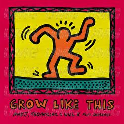 Grow Like This - MAKJ, Tropkillaz, Will K