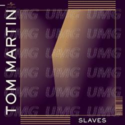 Slaves - Tom Martin