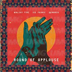 Round Of Applause - Walshy Fire, Ice Prince, Demarco