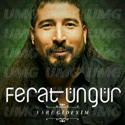 Yare Gideyim - Ferat &Uuml;ng&uuml;r