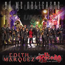 Tú Me Obligaste - Edith Márquez, Banda El Recodo De Cruz Lizárraga