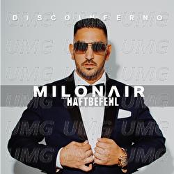 Disco Inferno - Milonair, Haftbefehl
