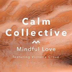 Mindful Love - Calm Collective, Victoria Grove