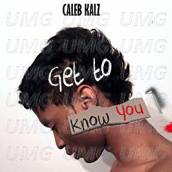 Get To Know You - Caleb Kalz