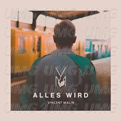 Alles wird - Vincent Malin