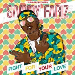 Fight For Your Love - Sammy Fariz, Jugglerz