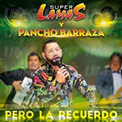 Pero La Recuerdo - Super Lamas, Pancho Barraza