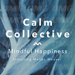 Mindful Happiness - Calm Collective, Martin Weaver