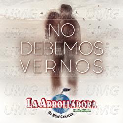 No Debemos Vernos - La Arrolladora Banda El Limón De René Camacho
