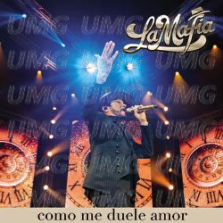 Como Me Duele Amor - La Mafia