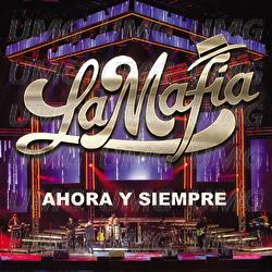 Ahora Y Siempre - La Mafia