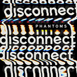Disconnect - Phantoms