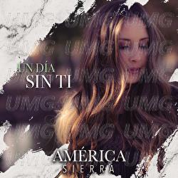 Un D&iacute;a Sin Ti - Am&eacute;rica Sierra