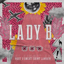 Lady B - Saint Lanvain, Make U Sweat