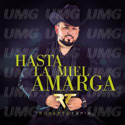 Hasta La Miel Amarga - Roberto Tapia