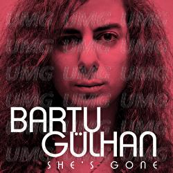 She's Gone - Bartu G&uuml;lhan
