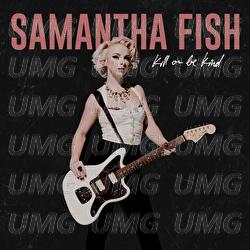 Kill Or Be Kind - Samantha Fish