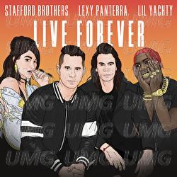 Live Forever - Stafford Brothers, Lexy Panterra, Lil Yachty