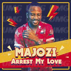 Arrest My Love - Majozi