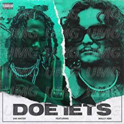 Doe Iets - 24k Water, Wally A$M