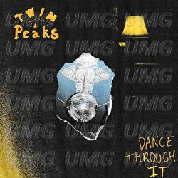 Dance Through It - Twin Peaks