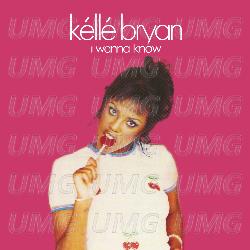 I Wanna Know - K&eacute;ll&eacute; Bryan