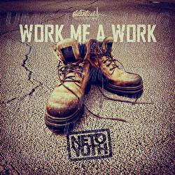 Work Me A Work - Neto Yuth