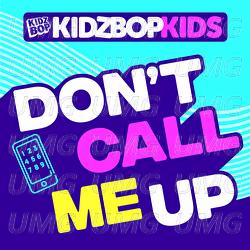 Don't Call Me Up - KIDZ BOP Kids