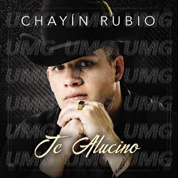 Te Alucino - Chay&iacute;n Rubio
