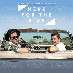 Here For The Ride - Fran Garcia, Maartin Rubik